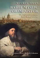 Rabbi, Mystiker oder Hochstapler: Der Ba'al Shem von London im achtzehnten Jahrhundert - Rabbi, Mystic, or Impostor?: The Eighteenth-Century Ba'al Shem of London