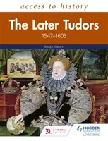 Zugang zu Geschichte: Die späteren Tudors 1547-1603 - Access to History: The Later Tudors 1547-1603