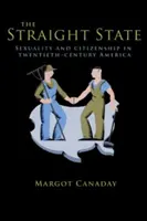 Der heterosexuelle Staat: Sexualität und Staatsbürgerschaft im Amerika des zwanzigsten Jahrhunderts - The Straight State: Sexuality and Citizenship in Twentieth-Century America