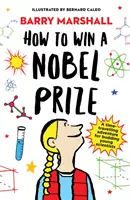 Wie man einen Nobelpreis gewinnt - auf der Shortlist für den Royal Society Young People's Book Prize - How to Win a Nobel Prize - Shortlisted for the Royal Society Young People's Book Prize