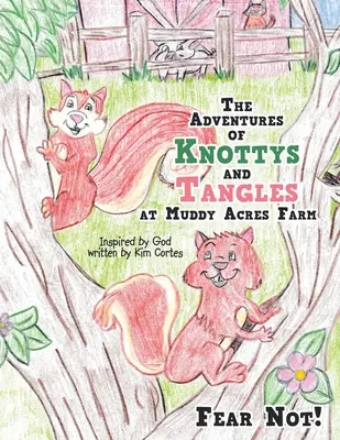 Die Abenteuer von Knottys und Tangles auf der Muddy Acres Farm: Fürchtet euch nicht! - The Adventures of Knottys and Tangles at Muddy Acres Farm: Fear Not!