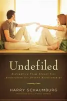 Unbefleckt: Erlösung von sexueller Sünde, Wiederherstellung für zerbrochene Beziehungen - Undefiled: Redemption from Sexual Sin, Restoration for Broken Relationships