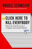 Klicken Sie hier, um alle zu töten: Sicherheit und Überleben in einer vernetzten Welt - Click Here to Kill Everybody: Security and Survival in a Hyper-Connected World