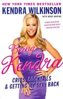 Kendra sein: Krippen, Cocktails und wie ich wieder sexy werde - Being Kendra: Cribs, Cocktails & Getting My Sexy Back