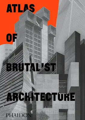 Atlas der brutalistischen Architektur - Atlas of Brutalist Architecture