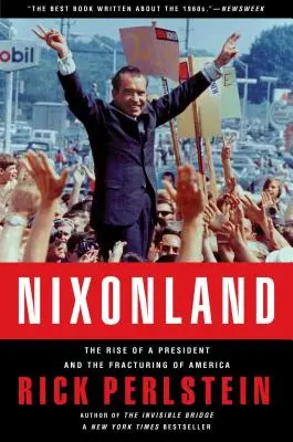 Nixonland: Der Aufstieg eines Präsidenten und die Zersplitterung Amerikas - Nixonland: The Rise of a President and the Fracturing of America