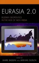 Eurasien 2.0: Russische Geopolitik im Zeitalter der neuen Medien - Eurasia 2.0: Russian Geopolitics in the Age of New Media