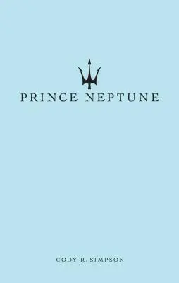 Prinz Neptun: Poesie und Prosa - Prince Neptune: Poetry and Prose