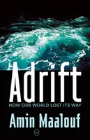 Adrift - Wie unsere Welt vom Weg abkam - Adrift - How Our World Lost Its Way