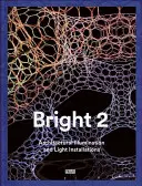 Bright 2: Architektonische Beleuchtung und Lichtinstallationen - Bright 2: Architectural Illumination and Light Installations