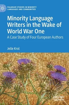 Schriftsteller in Minderheitensprachen nach dem Ersten Weltkrieg: Eine Fallstudie über vier europäische Autoren - Minority Language Writers in the Wake of World War One: A Case Study of Four European Authors