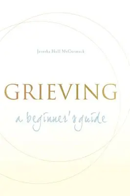 Trauern: Ein Leitfaden für Anfänger - Grieving: A Beginner's Guide