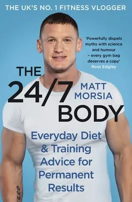 Der 24/7-Körper: Der Sunday-Times-Bestseller-Ratgeber für Ernährung und Training - The 24/7 Body: The Sunday Times Bestselling Guide to Diet and Training