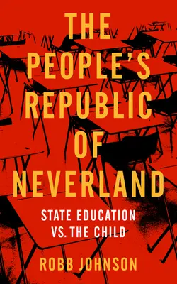 Die Volksrepublik Nimmerland: Staatliche Erziehung vs. das Kind - People's Republic of Neverland: State Education vs. the Child