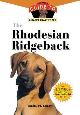 Der Rhodesian Ridgeback: Ein Leitfaden für ein glückliches und gesundes Haustier - The Rhodesian Ridgeback: An Owner's Guide to a Happy Healthy Pet