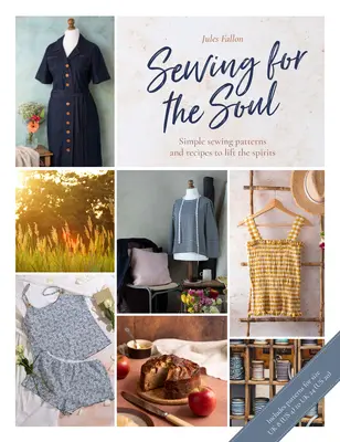 Nähen für die Seele: Einfache Nähprojekte zur Aufheiterung der Stimmung - Sewing for the Soul: Simple Sewing Projects to Lift the Spirits
