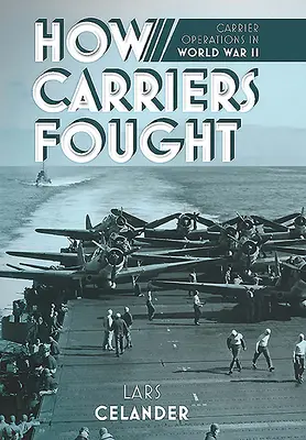 Wie Flugzeugträger kämpften: Flugzeugträgeroperationen im Zweiten Weltkrieg - How Carriers Fought: Carrier Operations in WWII