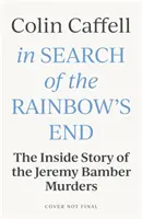 Auf der Suche nach dem Ende des Regenbogens: Die Farmmorde im Weißen Haus - In Search of the Rainbow's End: Inside the White House Farm Murders