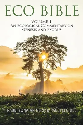 Öko-Bibel: Band 1: Ein ökologischer Kommentar zu Genesis und Exodus - Eco Bible: Volume 1: An Ecological Commentary on Genesis and Exodus