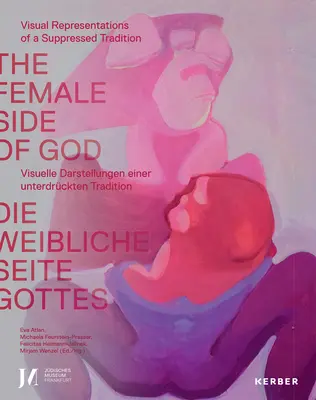 Die weibliche Seite Gottes: Kunst und Ritual - The Female Side of God: Art and Ritual