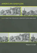 Amerikanisches Babylon: Ethnie und der Kampf um das Nachkriegs-Oakland - American Babylon: Race and the Struggle for Postwar Oakland