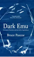 Dark Emu - Australische Ureinwohner und die Entstehung der Landwirtschaft - Dark Emu - Aboriginal Australia and the birth of agriculture