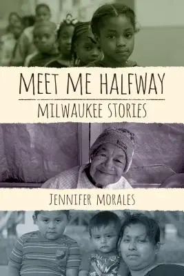 Triff mich auf halbem Weg: Milwaukee-Geschichten - Meet Me Halfway: Milwaukee Stories