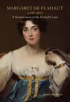 Margaret de Flahaut (1788-1867): Eine Schottin am französischen Hof - Margaret de Flahaut (1788-1867): A Scotswoman at the French Court