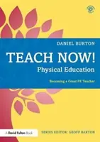 Jetzt unterrichten! Sportunterricht: Wie Sie ein guter Lehrer werden - Teach Now! Physical Education: Becoming a Great Pe Teacher