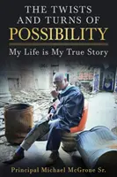 Die Drehungen und Wendungen des Möglichen: Mein Leben ist meine wahre Geschichte - The Twists & Turns of Possibility: My Life is My True Story