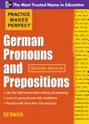 Übung macht den Meister - Deutsche Pronomen und Präpositionen, Zweite Ausgabe - Practice Makes Perfect German Pronouns and Prepositions, Second Edition