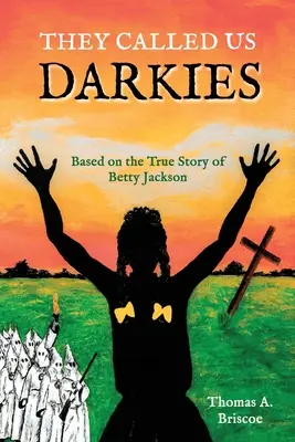 Sie nannten uns Darkies: Basierend auf der wahren Geschichte von Betty Jackson - They Called Us Darkies: Based on the True Story of Betty Jackson