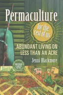 Permakultur für den Rest von uns: Leben im Überfluss auf weniger als einem Hektar - Permaculture for the Rest of Us: Abundant Living on Less Than an Acre