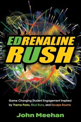 EDrenaline Rush: Spielveränderndes Studentenengagement inspiriert von Themenparks, Schlammläufen und Escape Rooms - EDrenaline Rush: Game-changing Student Engagement Inspired by Theme Parks, Mud Runs, and Escape Rooms