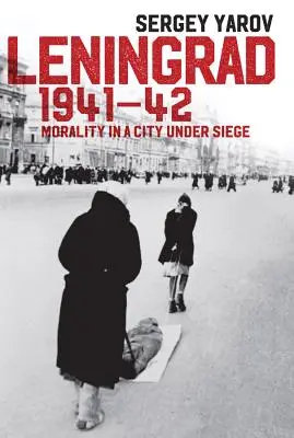 Leningrad 1941-42: Moral in einer Stadt unter Belagerung - Leningrad 1941-42: Morality in a City Under Siege