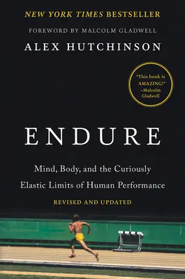 Aushalten: Geist, Körper und die seltsam elastischen Grenzen der menschlichen Leistungsfähigkeit - Endure: Mind, Body, and the Curiously Elastic Limits of Human Performance