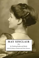 May Sinclair: Körper und Geist neu denken - May Sinclair: Re-Thinking Bodies and Minds