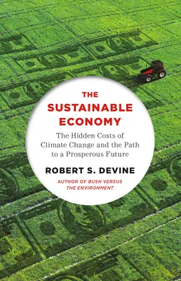 Die nachhaltige Wirtschaft: Die versteckten Kosten des Klimawandels und der Weg zu einer wohlhabenden Zukunft - The Sustainable Economy: The Hidden Costs of Climate Change and the Path to a Prosperous Future