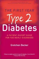 Das erste Jahr: Typ-2-Diabetes - Ein Leitfaden für Patienten, die neu diagnostiziert wurden - First Year: Type 2 Diabetes - A Patient-Expert Guide for the Newly Diagnosed