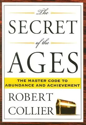 Das Geheimnis der Zeitalter: Der Meistercode zu Fülle und Erfolg - The Secret of the Ages: The Master Code to Abundance and Achievement