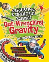 Ekelhafte und furchtbare Wissenschaft: Die Schwerkraft und andere tödliche Kräfte - Disgusting and Dreadful Science: Gut-wrenching Gravity and Other Fatal Forces