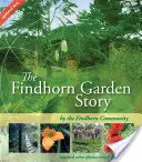 Die Geschichte des Findhorn-Gartens - The Findhorn Garden Story