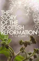 Die Geschichte der schottischen Reformation - The Story of the Scottish Reformation