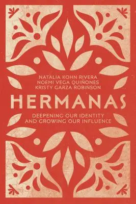 Hermanas: Vertiefung unserer Identität und Vergrößerung unseres Einflusses - Hermanas: Deepening Our Identity and Growing Our Influence