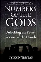 Die Zahlen der Götter: Entschlüsselung der geheimen Wissenschaft der Druiden - Numbers of the Gods: Unlocking the Secret Science of the Druids