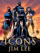 Ikonen: Die DC Comics- und Wildstorm-Kunst von Jim Lee - Icons: The DC Comics and Wildstorm Art of Jim Lee