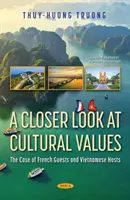 Kulturelle Werte unter der Lupe - Der Fall der französischen Gäste und vietnamesischen Gastgeber - Closer Look at Cultural Values - The Case of French Guests and Vietnamese Hosts