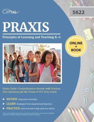 Praxis Principles of Learning and Teaching K-6 Study Guide: Umfassende Wiederholung mit Übungstestfragen für die Praxis II PLT 5622 Prüfung - Praxis Principles of Learning and Teaching K-6 Study Guide: Comprehensive Review with Practice Test Questions for the Praxis II PLT 5622 Exam