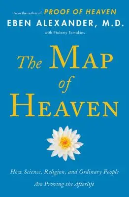 Die Karte des Himmels: Wie Wissenschaft, Religion und gewöhnliche Menschen das Leben nach dem Tod beweisen - The Map of Heaven: How Science, Religion, and Ordinary People Are Proving the Afterlife