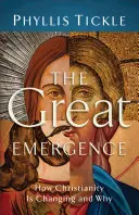 Das große Erwachen: Wie sich das Christentum verändert und warum - The Great Emergence: How Christianity Is Changing and Why